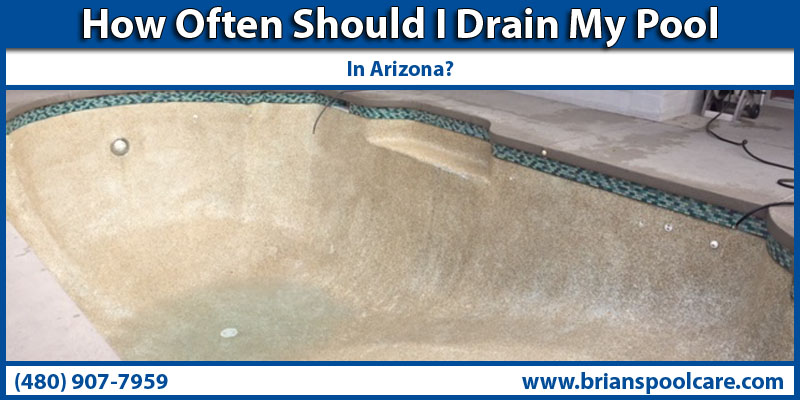 How Often Should I Drain My Pool In Arizona